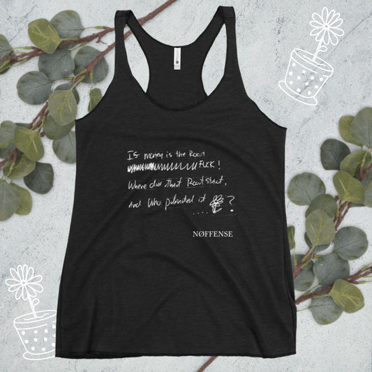 If Money is the Root- Where did that Root Start, and who planted it - Women's Racerback